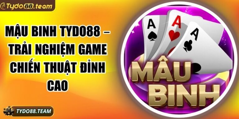 Mậu Binh Tydo88 – Trải Nghiệm Game Chiến Thuật Đỉnh Cao 6 Mậu Binh Tydo88