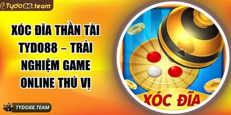 Xóc đĩa thần tài Tydo88